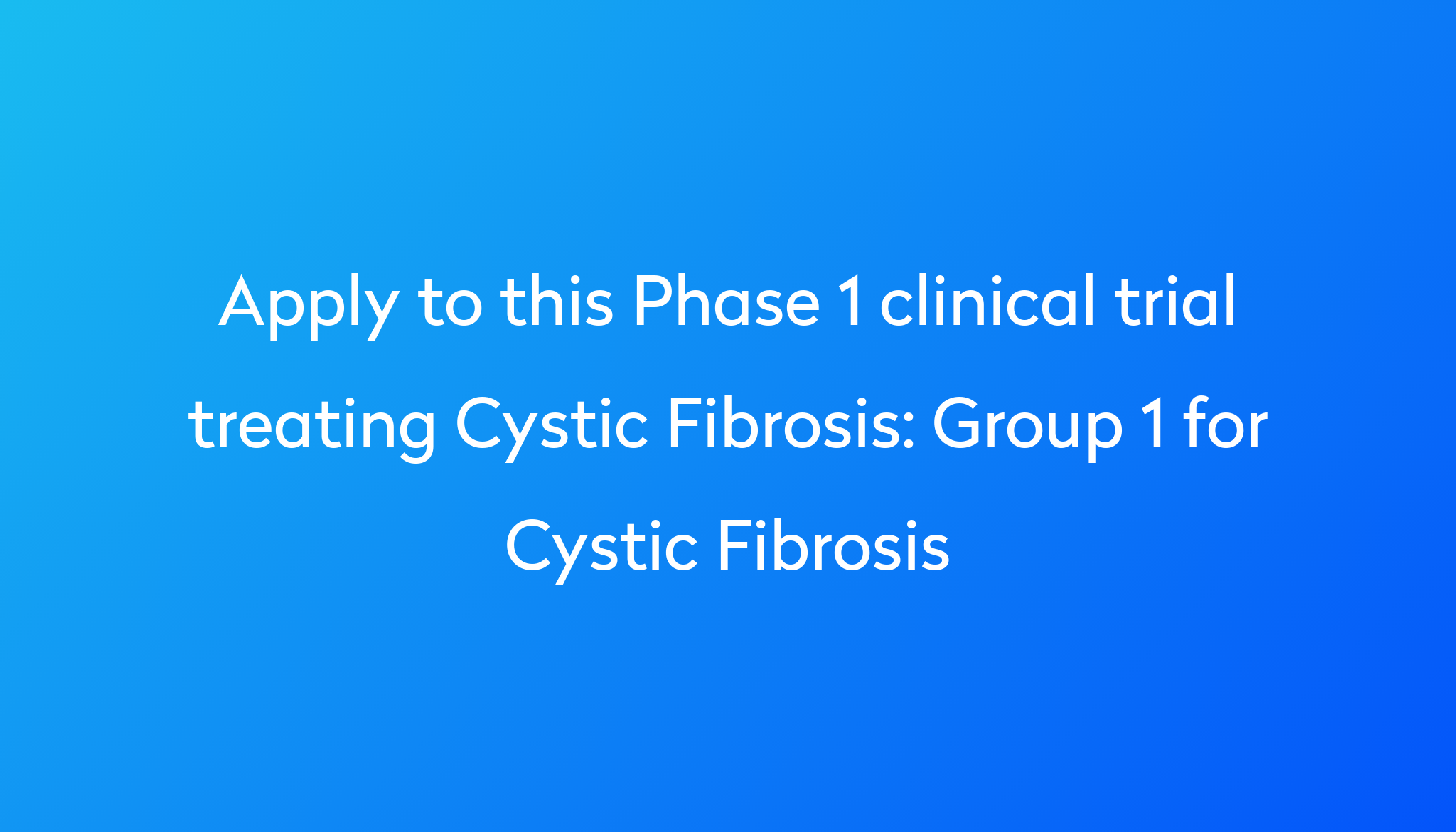 Group 1 for Cystic Fibrosis Clinical Trial 2024 Power